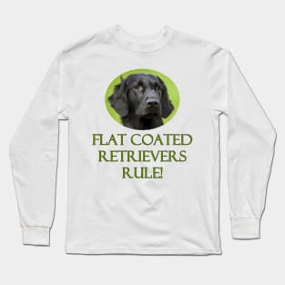 Flat Coated Retrievers Rule! Long Sleeve T-Shirt